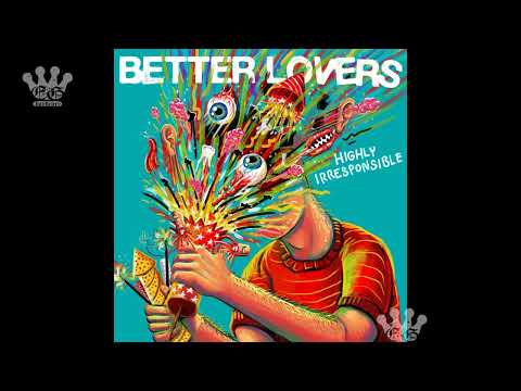 Better Lovers — [EGxHC] Better Lovers - Highly Irresponsible - 2024 (Full Album)