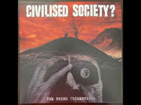 Civilised Society? — Civilised Society? ‎– The Third (Dimension) LP (2021) [VINYL RIP] *HQ AUDIO* *RE-ENGINEERED*