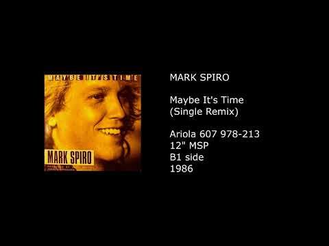 Mark Spiro — MARK SPIRO - Maybe It's Time (Single Remix) - 1986
