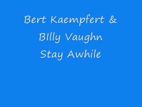 Billy Vaughn — Bert Kaempfert & Billy Vaughn - Stay Awhile.wmv