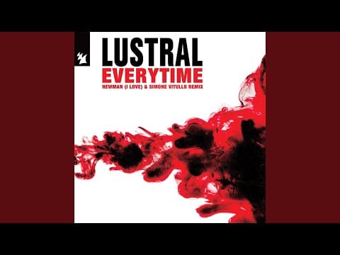 Lustral — Everytime (Newman (I LOVE) & Simone Vitullo Extended Remix)