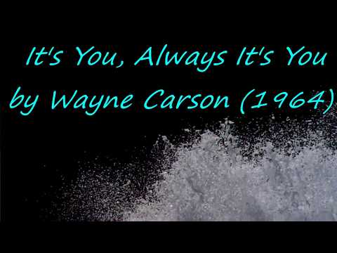 Wayne Carson — It's You, Always It's You by Wayne Carson (1964)