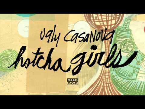 Ugly Casanova — Ugly Casanova - Hotcha Girls