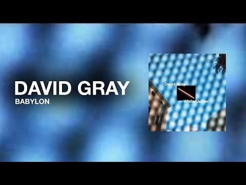 David Gray — DAVID GRAY - Babylon (Official Audio)
