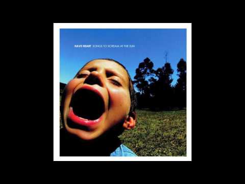 Have Heart — Have Heart - Songs to scream at the sun
