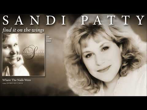 Sandi Patty — Sandi Patty - Where The Nails Were