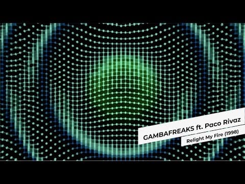 Gambafreaks — Gambafreaks Ft. Paco Rivaz - Relight My Fire (1998)