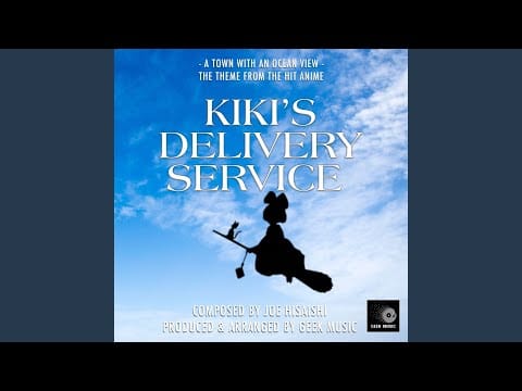 Joe Hisaishi — Kiki's Delivery Service - A Town With An Ocean View - Main Theme