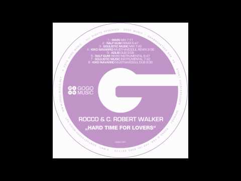 C Robert Walker — Rocco and C. Robert Walker - Hard Time For Lovers (Main Mix)