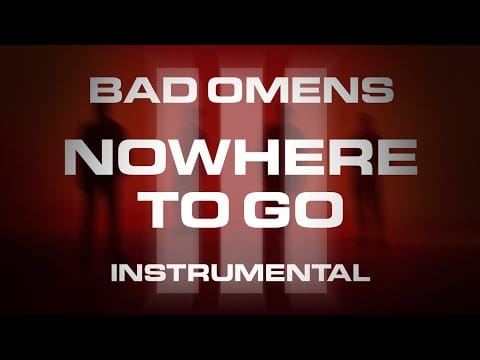 Bad Omens (2) — BAD OMENS - Nowhere To Go (Instrumental)
