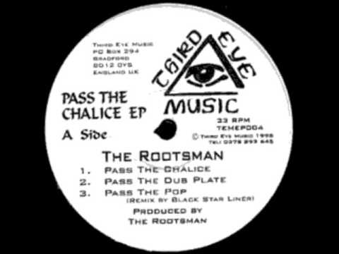 The Rootsman — The Rootsman - Pass The Chalice + Pass The Dubplate + Pass The Pop (Black Star Liner Remix)