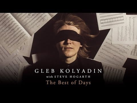 Gleb Kolyadin — Gleb Kolyadin (Iamthemorning) - The Best of Days (feat. Steve Hogarth, Marillion)