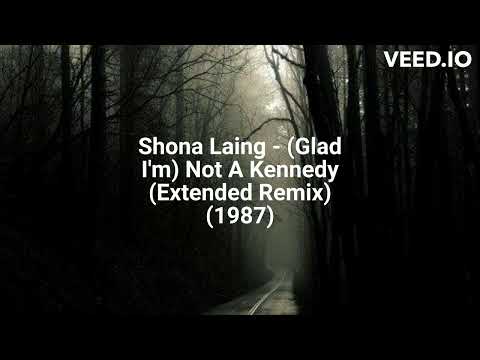 Shona Laing — Shona Laing - (Glad I'm) Not A Kennedy  (Extended Remix) (1987)