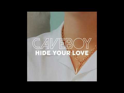 Caveboy — Caveboy - Hide Your Love - (Official Audio)