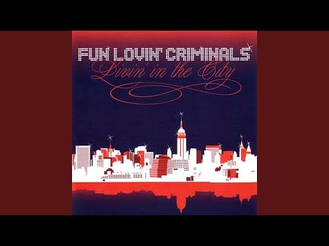 Fun Lovin' Criminals — I Love Livin' In The City