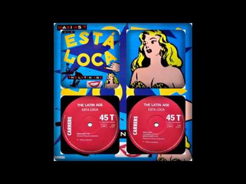 The Latin Age — THE LATIN AGE - ESTA LOCA (ORIGINAL MIX, LOCAPELLA, BONUS BEAT 1989)