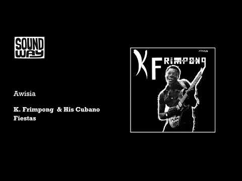 K. Frimpong & His Cubano Fiestas — K Frimpong & his Cubano Fiestas - Awisia (Official Audio)