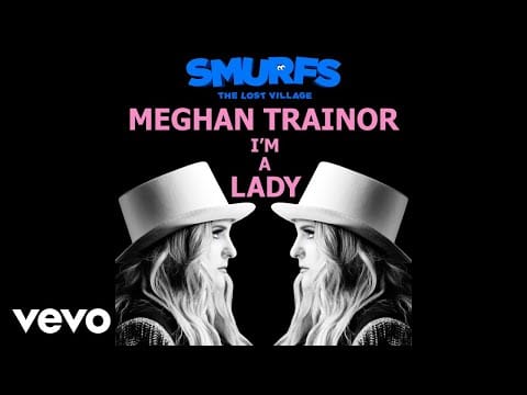 Meghan Trainor — Meghan Trainor - I’m a Lady (from SMURFS: THE LOST VILLAGE)