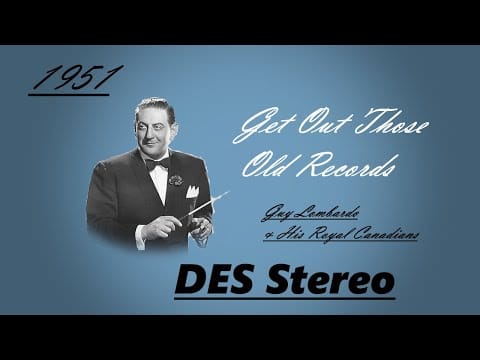 Guy Lombardo And His Royal Canadians — Get Out Those Old Records - Guy Lombardo and His Canadians (DES Stereo 2023)