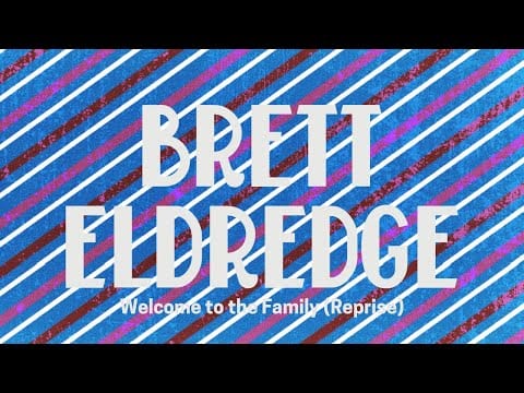 Brett Eldredge — Brett Eldredge – Welcome to the Family (Reprise) (Official Audio Video)