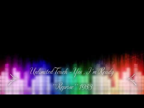 Unlimited Touch — Unlimited Touch ''Yes , I'm Ready'' (Reprise) 1983