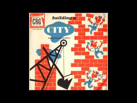 Tom Glazer — Tom Glazer - Building a City (Children's Record Guild)