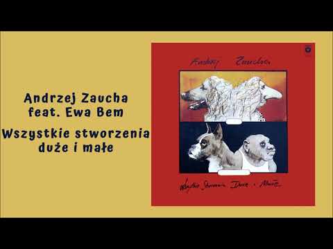 Andrzej Zaucha — Andrzej Zaucha feat. Ewa Bem - Wszystkie stworzenia duże i małe [Official Audio]