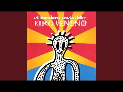 Kiko Veneno — El Hombre Invisible