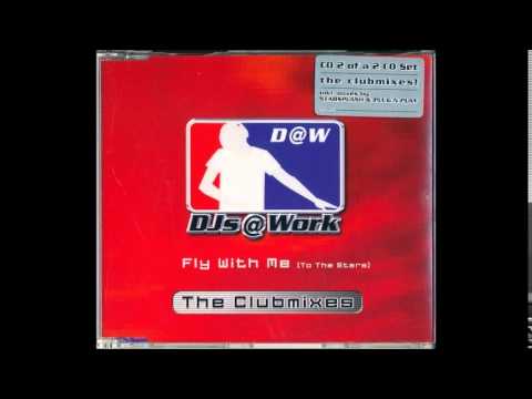 DJs @ Work — DJs @ Work - Fly With Me (To The Stars) (Fasten Seat Belt Mix) [2002]