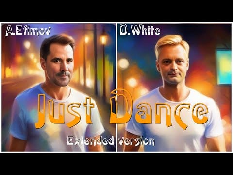 D. White — D.White & A.Efimov - Just Dance (Extended Version). New Italo Disco, music 80-90s, Euro Disco 2023