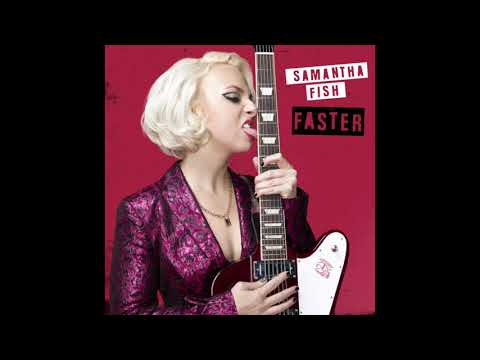 Samantha Fish — Samantha Fish  - Faster (Official Audio)