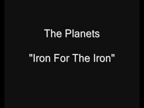 The Planets (2) — The Planets - Iron For The Iron [HQ Audio] 7" Vinyl Rip