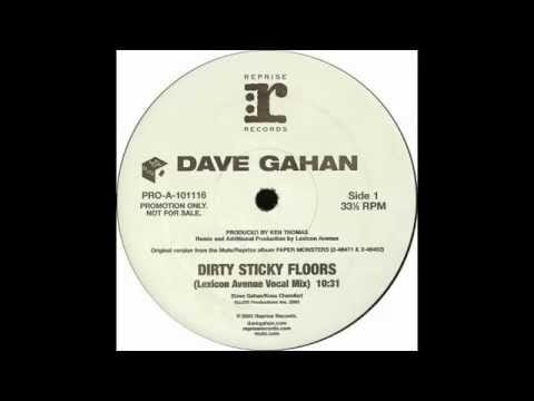 Dave Gahan — Dave Gahan ‎– Dirty Sticky Floors (Lexicon Avenue Vocal Mix)