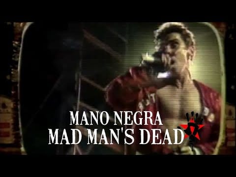Mano Negra — Mano Negra - Mad Man's Dead (Clip Officiel)