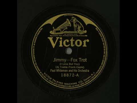 Paul Whiteman And His Orchestra — Jimmy (I Love But You) - Paul Whiteman Orchestra