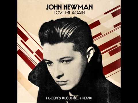 John Newman (5) — John Newman - Love Me Again (Re-Con & Klubfiller Remix)