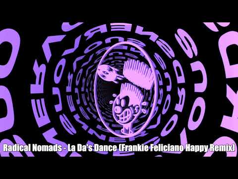 Radical Nomads — Radical Nomads - La Da's Dance (Frankie Feliciano Happy Remix)