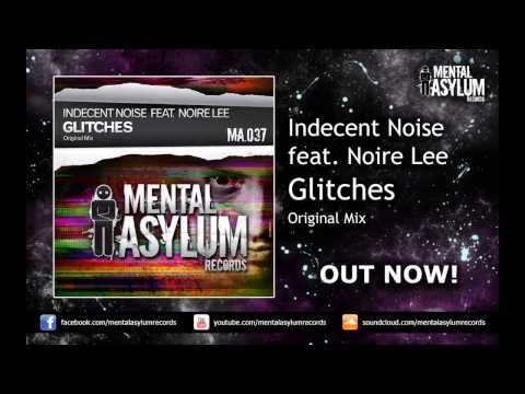 Indecent Noise — Indecent Noise feat. Noire Lee - Glitches [MA037] OUT NOW!