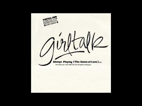 Girltalk — Girl Talk - Always Playing The Game Of Love