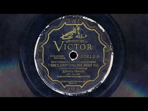 Johnny Marvin — 1927 JOHNNY MARVIN There's Something Nice About Everyone But There's Everything Nice About You