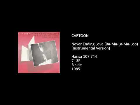 Cartoon (3) — CARTOON - Never Ending Love (Ba-Ma-La-Ma-Loo) (Instrumental Version) - 1985