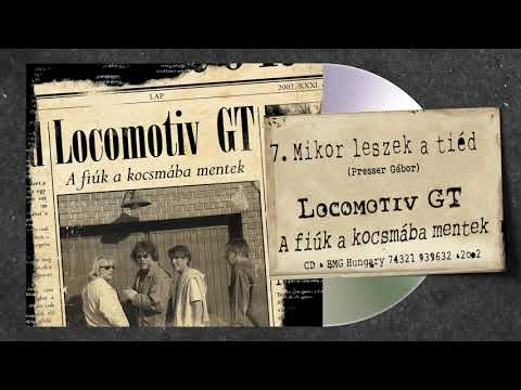 Locomotiv GT — LGT: MIKOR LESZEK A TIÉD