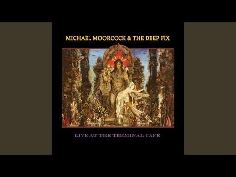 Michael Moorcock's Deep Fix — St. James Infirmary