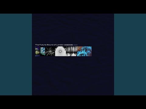 The Future Sound of London — Cascade, Pt. 4 Recreated