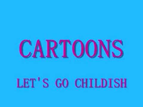 Cartoons — Cartoons - Let's Go Childish