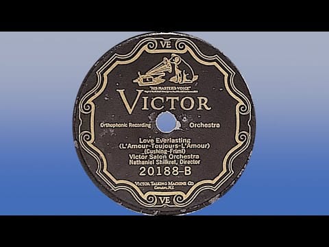 Victor Salon Orchestra — “Love Everlasting (L'amour, toujours l’amour)“ by the Victor Salon Orchestra 1926