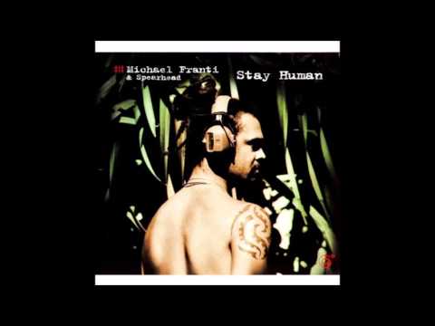 Michael Franti And Spearhead — Stay Human (Album Version)  - Michael Franti