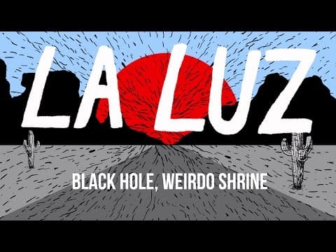 La Luz (2) — La Luz - "Black Hole, Weirdo Shrine" [OFFICIAL VIDEO]
