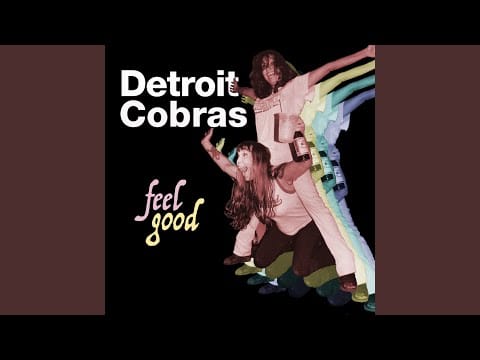 The Detroit Cobras — Feel Good