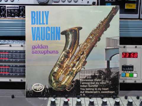 Billy Vaughn And His Orchestra — Billy Vaunhn  Golden Saxophones  Remasterd By B v d M 2020